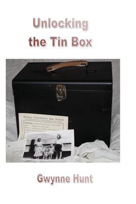 Unlocking the Tin Box by Hunt, Gwynne