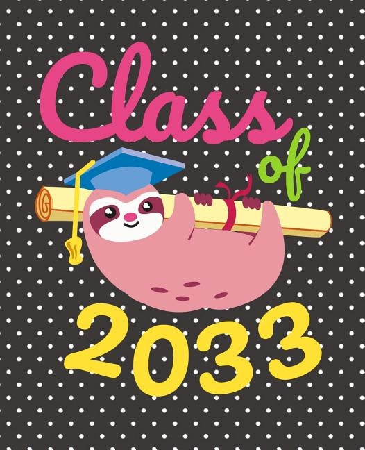 Class of 2033: Cute Sloth Gift Composition Notebook by Price, Zinnia D.