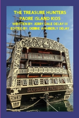 The Treasure Hunters: Padre Island Kids by Delay, Jerry, III