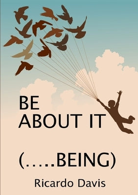 Be about It (.....Being) by Davis, Ricardo