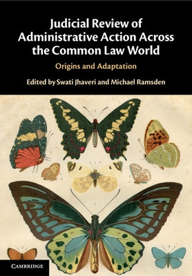 Judicial Review of Administrative Action Across the Common Law World: Origins and Adaptation by Jhaveri, Swati