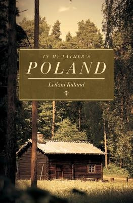 In My Father's Poland by Ruland, Leilani