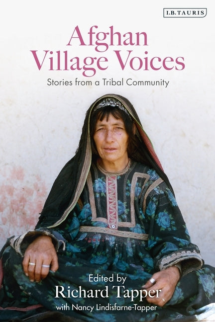 Afghan Village Voices: Stories from a Tribal Community by Tapper, Richard