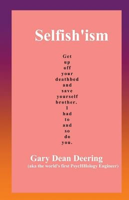 Selfish'ism by Deering, Gary Dean