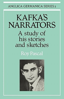 Kafka's Narrators by Pascal, Roy
