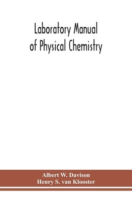 Laboratory manual of physical chemistry by W. Davison, Albert