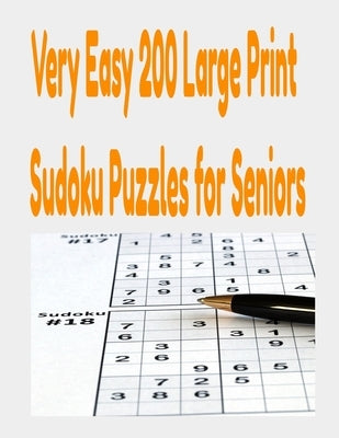 Very Easy 200 Large Print Sudoku Puzzles for Seniors: Very Easy Sudoku Puzzle book for Adults and Beginners by Griffins, Ronnie