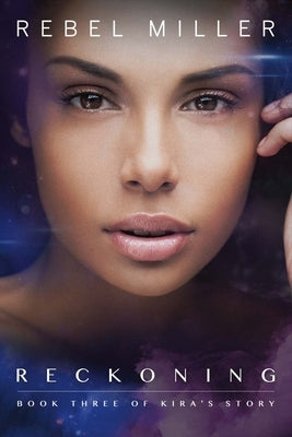 Reckoning: Book Three of Kira's Story by Miller, Rebel