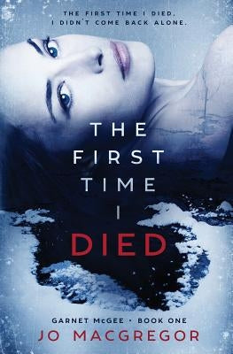 The First Time I Died by MacGregor, Jo