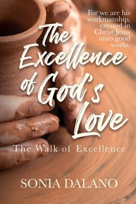 The Excellence of God's Love: The Walk of Excellence by Dalano, Sonia M.