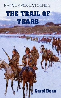 The Trail of Tears (Hardback) by Dean, Carol