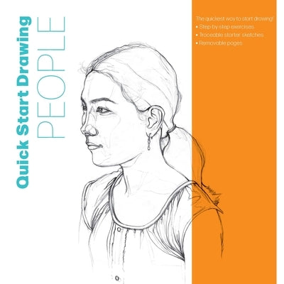 Quick Start Drawing People: The Quickest Way to Start Drawing! Step-By-Step Exercises, Traceable Starter Sketches, Removable Pages by Walter Foster Creative Team