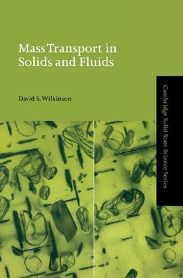 Mass Transport in Solids and Fluids by Wilkinson, David S.