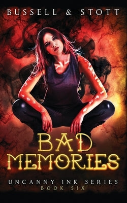 Bad Memories: An Uncanny Kingdom Urban Fantasy (The Uncanny Ink Series Book 6) by Stott, M. V.