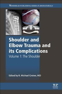 Shoulder and Elbow Trauma and Its Complications: Volume 1: The Shoulder by Greiwe, Michael