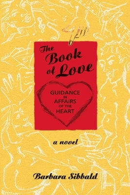The Book of Love: Guidance in Affairs of the Heart by Sibbald, Barbara