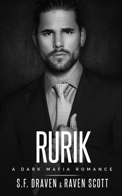 Rurik: A Dark Mafia Romance by Scott, Raven