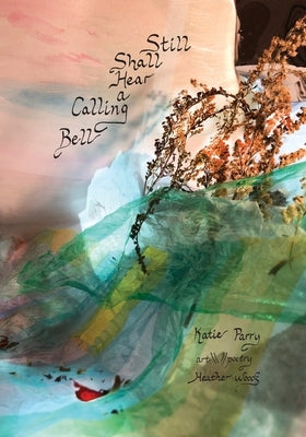 Still Shall Hear a Calling Bell by Woods, Heather