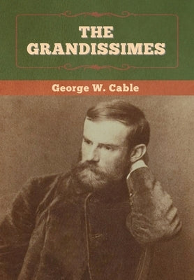 The Grandissimes by Cable, George W.