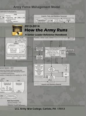 How the Army Runs: A Senior Leader Reference Handbook, 2013-2014 by United States Army
