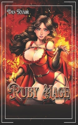 Ruby Mage: A Portal Isekai Adventure by Raxor, Dan