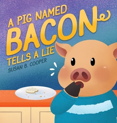 A Pig Named Bacon Tells A Lie by Cooper, Susan B.