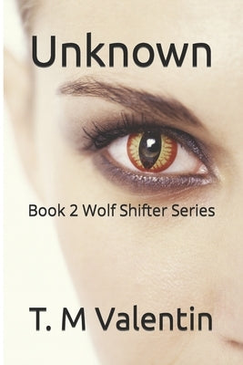 Unknown: Book 2 Wolf Shifter Series by Valentin, T. M.