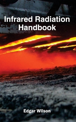 Infrared Radiation Handbook by Wilson, Edgar