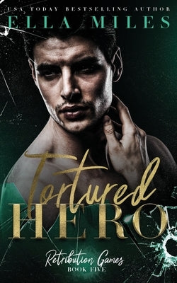 Tortured Hero by Miles, Ella