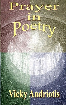 Prayer In Poetry by Andriotis, Vicky