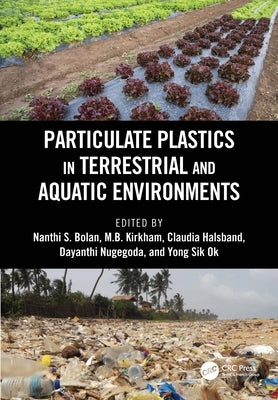 Particulate Plastics in Terrestrial and Aquatic Environments by Bolan, Nanthi S.