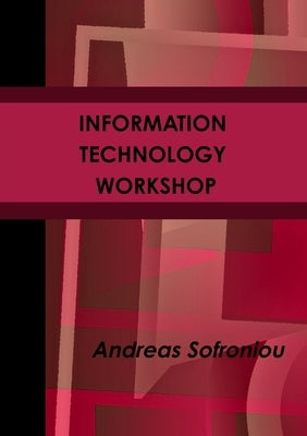 Information Technology Workshop by Sofroniou, Andreas