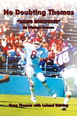 No Doubting Thomas: Hawg Whisperer My Arkansas Memoirs by Thomas, Greg