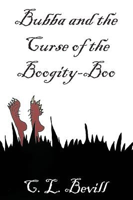 Bubba and the Curse of the Boogity-Boo by Bevill, C. L.