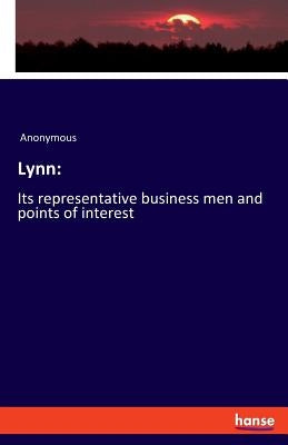 Lynn: Its representative business men and points of interest by Anonymous
