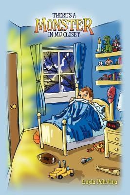 There's a Monster in My Closet by Polistina, Linda