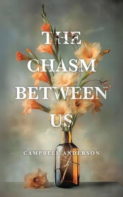 The Chasm Between Us by Anderson, Campbell