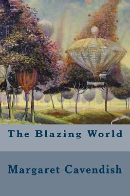 The Blazing World by Cavendish, Margaret