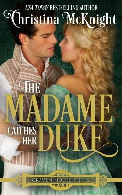 The Madame Catches Her Duke by McKnight, Christina