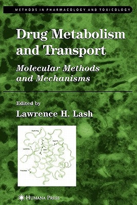 Drug Metabolism and Transport: Molecular Methods and Mechanisms by Lash, Lawrence H.