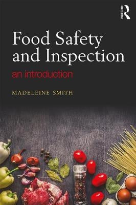 Food Safety and Inspection: An Introduction by Smith, Madeleine