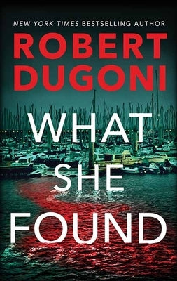 What She Found: Tracy Crosswhite by Dugoni, Robert