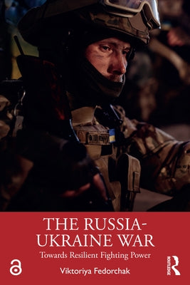 The Russia-Ukraine War: Towards Resilient Fighting Power by Fedorchak, Viktoriya