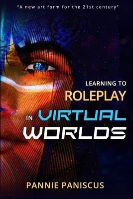 Learning to Roleplay in Virtual Worlds by Paniscus, Pannie