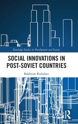 Social Innovations in Post-Soviet Countries by Radjabov, Bakhrom