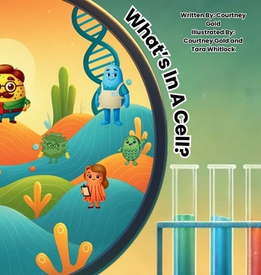 What's In A Cell? by Gold, Courtney A.