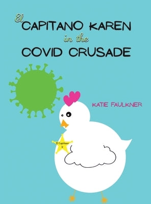 El Capitano Karen in the Covid Crusade by Faulkner, Katie