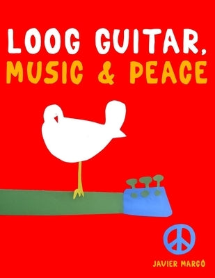 Loog Guitar, Music & Peace: 10 Easy Themes for Loog Guitar Beginner Book by Marcó, Javier
