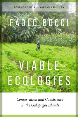 Viable Ecologies: Conservation and Coexistence on the Gal?pagos Islands by Bocci, Paolo