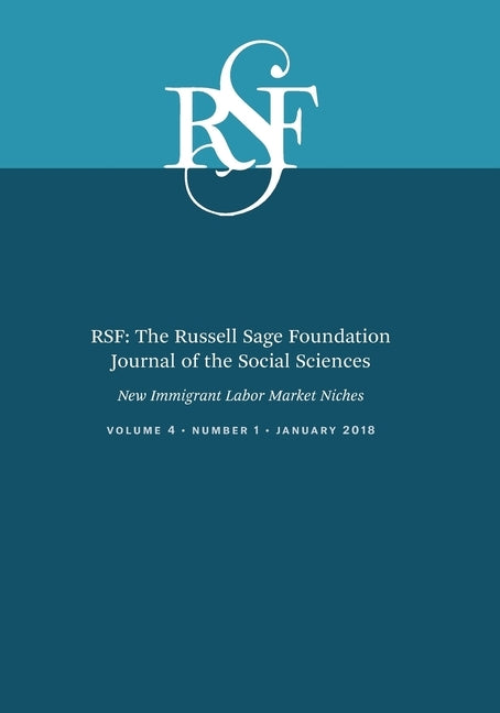 Rsf: The Russell Sage Foundation Journal of the Social Sciences: New Immigrant Labor Market Niches by Eckstein, Susan